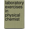 Laboratory Exercises In Physical Chemist by Frederick Hutton Getman