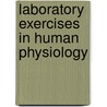 Laboratory Exercises in Human Physiology by William I. Lutterschmidt