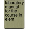 Laboratory Manual For The Course In Elem door Charles William Woodworth