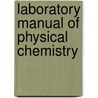 Laboratory Manual Of Physical Chemistry by Albert Watson Davison