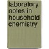 Laboratory Notes In Household Chemistry