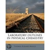 Laboratory Outlines In Physical Chemistr door Thomas Roland Briggs