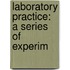 Laboratory Practice: A Series Of Experim