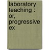 Laboratory Teaching : Or, Progressive Ex by Charles Loudon Bloxam