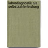 Labordiagnostik als Selbstzahlerleistung by Roman Machens