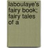 Laboulaye's Fairy Book; Fairy Tales Of A