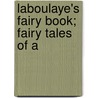 Laboulaye's Fairy Book; Fairy Tales Of A door Mary L 1831 Booth