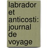 Labrador Et Anticosti: Journal De Voyage by Victor Am�D�E. Huard