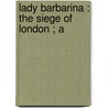 Lady Barbarina : The Siege Of London ; A door James Henry James