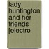 Lady Huntington And Her Friends [Electro