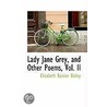 Lady Jane Grey, And Other Poems, Vol. Ii by Elizabeth Rainier Bailey
