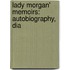 Lady Morgan' Memoirs: Autobiography, Dia