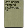 Lady Morgan' Memoirs: Autobiography, Dia by William Hepworth Dixon