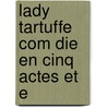Lady Tartuffe Com Die En Cinq Actes Et E by Emile de Mme Girardin