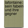 Lafontaine: Sein Fabeln Und Ihre Gegner by Wilhelm Kulpe