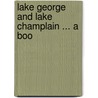 Lake George And Lake Champlain ... A Boo door Seneca Ray Stoddard