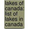 Lakes Of Canada: List Of Lakes In Canada door Books Llc