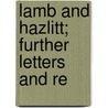 Lamb And Hazlitt; Further Letters And Re door William Carew Hazlitt