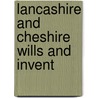 Lancashire And Cheshire Wills And Invent door Onbekend