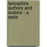 Lancashire Authors And Orators : A Serie door Onbekend