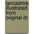 Lancashire Illustrated, From Original Dr