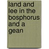 Land And Lee In The Bosphorus And A Gean by Rey Walter Colton