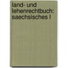 Land- Und Lehenrechtbuch: Saechsisches L door Alexander Von Daniels
