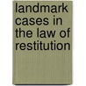 Landmark Cases in the Law of Restitution by Unknown