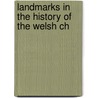 Landmarks In The History Of The Welsh Ch by Alfred George Edwards