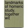 Landmarks Of Homeric Study. Together Wit door William Ewart Gladstone