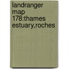 Landranger Map 178:Thames Estuary,Roches by Ordnance Survey