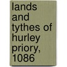Lands And Tythes Of Hurley Priory, 1086 door Florence Thomas Wethered