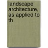 Landscape Architecture, As Applied To Th door H.W.S. 1814-1900 Cleveland