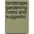 Landscape Gardening. Notes And Suggestio