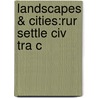 Landscapes & Cities:rur Settle Civ Tra C by John R. Patterson