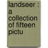 Landseer : A Collection Of Fifteen Pictu