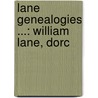 Lane Genealogies ...: William Lane, Dorc door Onbekend