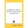 Langdon W. Moore: His Own Story Of His E door Onbekend