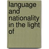 Language And Nationality In The Light Of by Charles F. St. Laurent