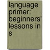 Language Primer: Beginners' Lessons In S door William Swinton