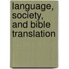 Language, Society, and Bible Translation by Ernst R. Wendland