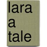 Lara A Tale by Timothy Davison