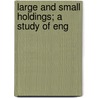 Large And Small Holdings; A Study Of Eng door Ruth Kenyon