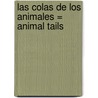 Las Colas de los Animales = Animal Tails by Jonatha A. Brown