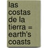Las Costas de la Tierra = Earth's Coasts