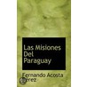 Las Misiones Del Paraguay door Fernando Acost P. Rez