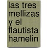 Las Tres Mellizas y El Flautista Hamelin door Roser Capdebila