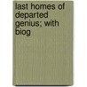 Last Homes Of Departed Genius; With Biog door T.P. Grinsted