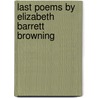 Last Poems By Elizabeth Barrett Browning door Elizabeth Barrett Browning