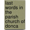 Last Words In The Parish Church Of Donca by Unknown